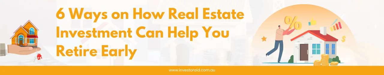 6 Ways on How Real Estate Investment Can Help You Retire Early