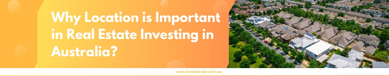 Why Location is Important in Real Estate Investing in Australia header image